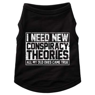 I Need New Conspiracy Theories Because My Old Ones Came True Doggie Tank