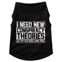 I Need New Conspiracy Theories Because My Old Ones Came True Doggie Tank