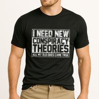 I Need New Conspiracy Theories Because My Old Ones Came True Performance Shirt