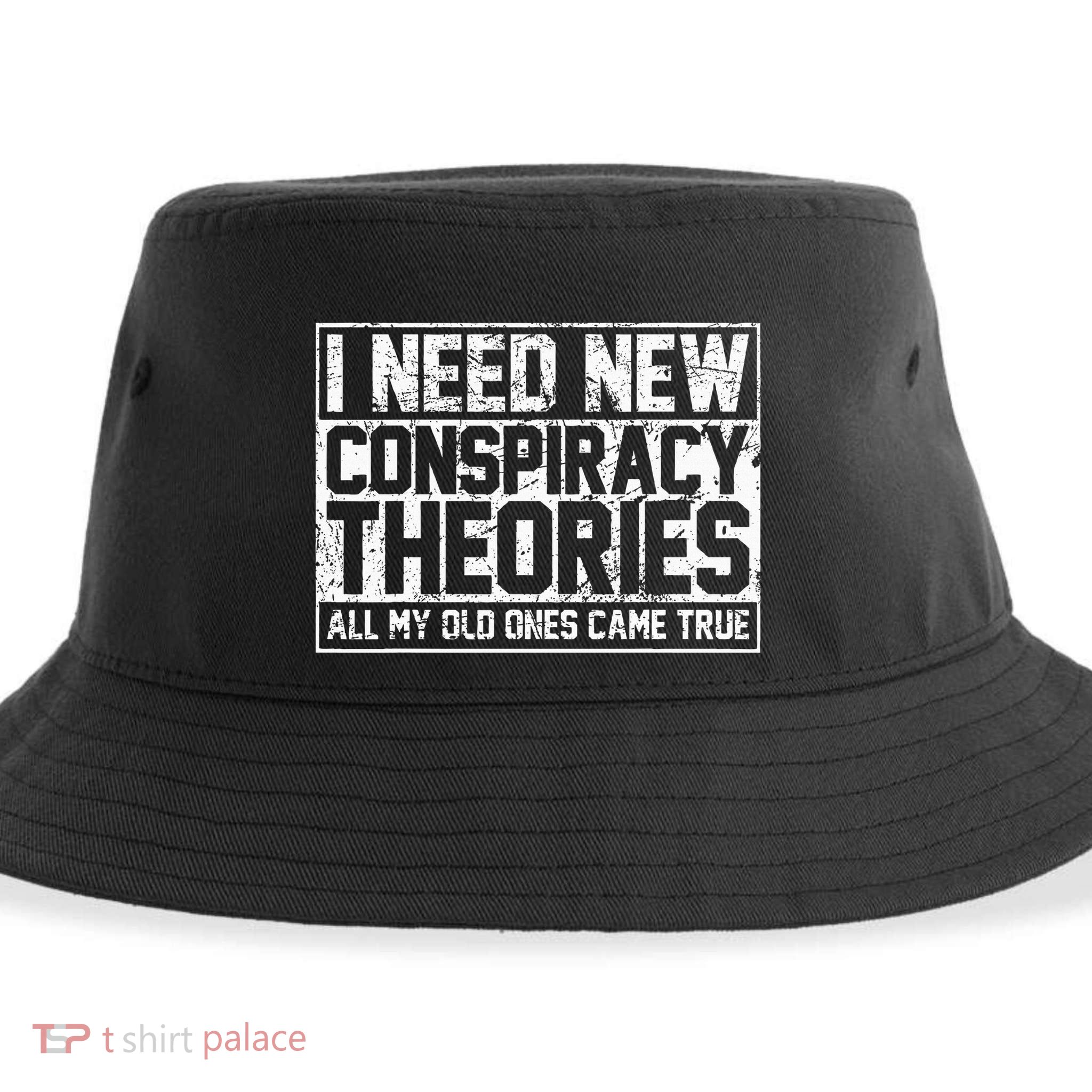 I Need New Conspiracy Theories Because My Old Ones Came True Sustainable Bucket Hat