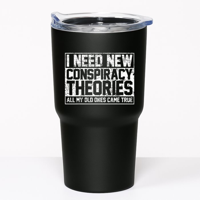 I Need New Conspiracy Theories Because My Old Ones Came True Tumbler