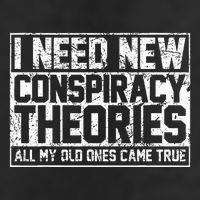 I Need New Conspiracy Theories Because My Old Ones Came True Tumbler