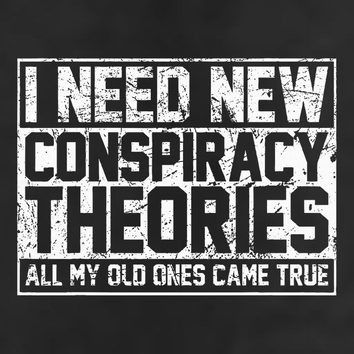 I Need New Conspiracy Theories Because My Old Ones Came True Tumbler