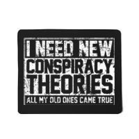 I Need New Conspiracy Theories Because My Old Ones Came True Mousepad