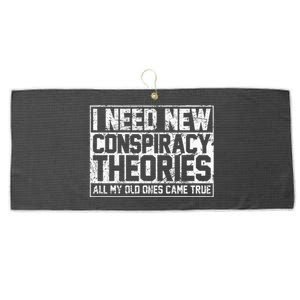 I Need New Conspiracy Theories Because My Old Ones Came True Large Microfiber Waffle Golf Towel