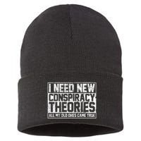 I Need New Conspiracy Theories Because My Old Ones Came True Sustainable Knit Beanie