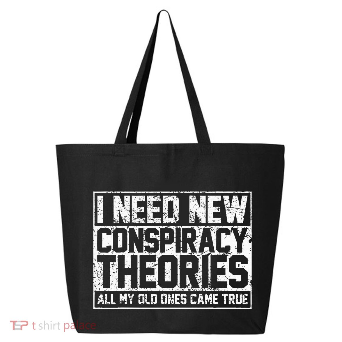 I Need New Conspiracy Theories Because My Old Ones Came True 25L Jumbo Tote