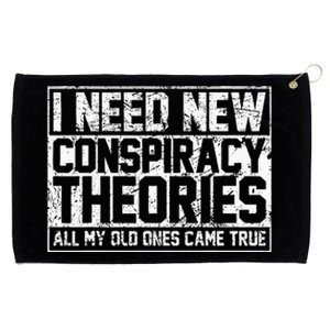 I Need New Conspiracy Theories Because My Old Ones Came True Grommeted Golf Towel