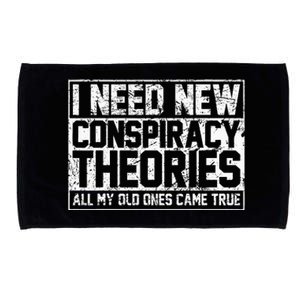 I Need New Conspiracy Theories Because My Old Ones Came True Microfiber Hand Towel