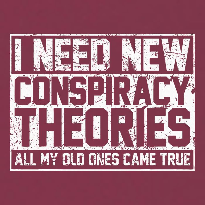 I Need New Conspiracy Theories Because My Old Ones Came True 16oz Travel Tumbler