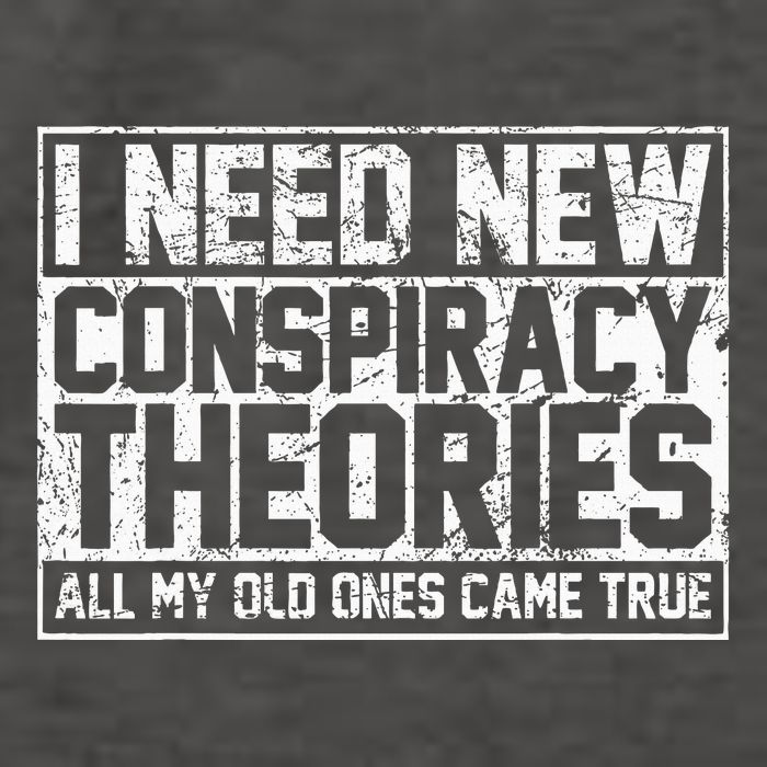 I Need New Conspiracy Theories Because My Old Ones Came True Vector Backpack
