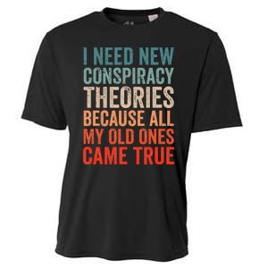 I Need New Conspiracy Theories Because MyOld Ones Came True Cooling Performance Crew T-Shirt