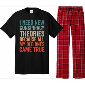 I Need New Conspiracy Theories Because MyOld Ones Came True Pajama Set