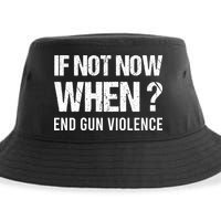 IF NOT NOW WHEN ? END GUN VIOLENCE Sustainable Bucket Hat