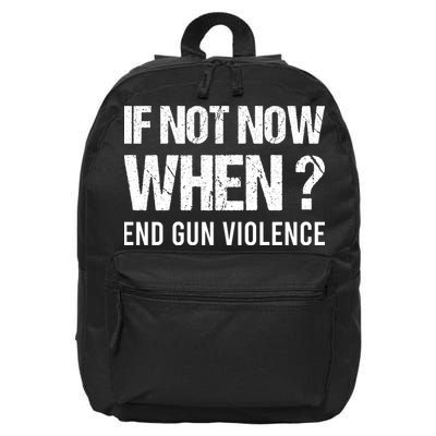 IF NOT NOW WHEN ? END GUN VIOLENCE 16 in Basic Backpack