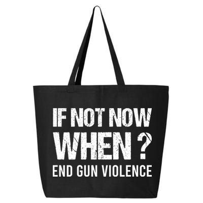 IF NOT NOW WHEN ? END GUN VIOLENCE 25L Jumbo Tote