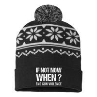 IF NOT NOW WHEN ? END GUN VIOLENCE USA-Made Snowflake Beanie