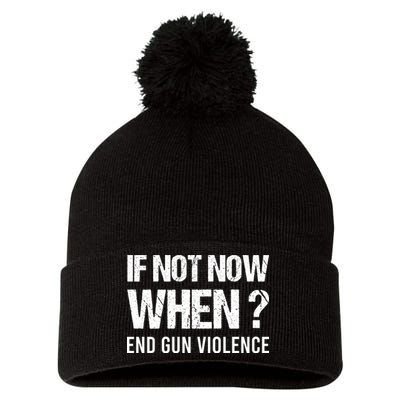 IF NOT NOW WHEN ? END GUN VIOLENCE Pom Pom 12in Knit Beanie