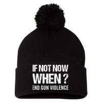 IF NOT NOW WHEN ? END GUN VIOLENCE Pom Pom 12in Knit Beanie
