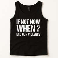 IF NOT NOW WHEN ? END GUN VIOLENCE Tank Top