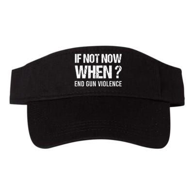 IF NOT NOW WHEN ? END GUN VIOLENCE Valucap Bio-Washed Visor