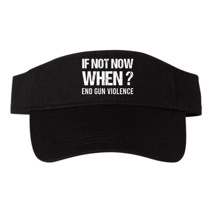 IF NOT NOW WHEN ? END GUN VIOLENCE Visor