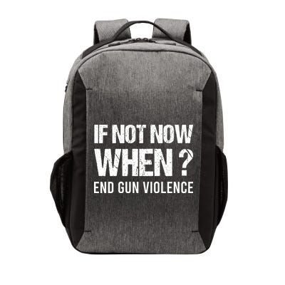 IF NOT NOW WHEN ? END GUN VIOLENCE Vector Backpack