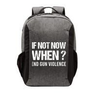 IF NOT NOW WHEN ? END GUN VIOLENCE Vector Backpack