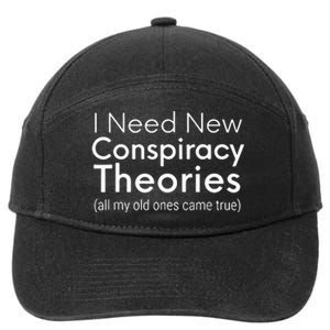 I Need New Conspiracy Theories All My Old Ones Came True 7-Panel Snapback Hat