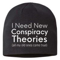 I Need New Conspiracy Theories All My Old Ones Came True Sustainable Beanie