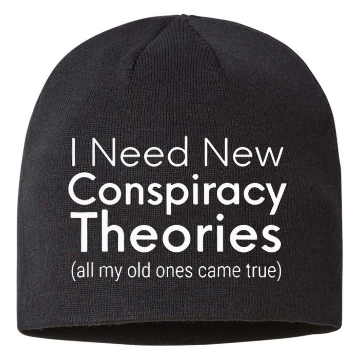 I Need New Conspiracy Theories All My Old Ones Came True Sustainable Beanie