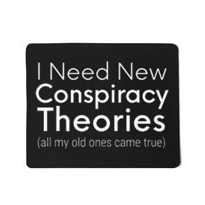 I Need New Conspiracy Theories Conservative USA Libertarian Mousepad