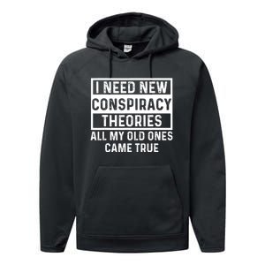 I Need New Conspiracy Theories All My Old Ones Came Unafraid Performance Fleece Hoodie