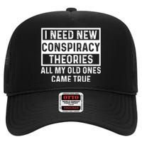 I Need New Conspiracy Theories All My Old Ones Came Unafraid High Crown Mesh Back Trucker Hat