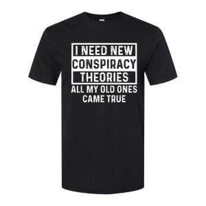 I Need New Conspiracy Theories All My Old Ones Came Unafraid Softstyle CVC T-Shirt