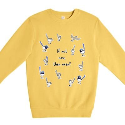 If Not Now Then Wren Raising Funds For The Environmental Defenders Office Of Premium Crewneck Sweatshirt