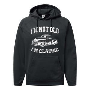 I'm Not Old I'm Classic Birthday Dad Retro Truck Graphic Performance Fleece Hoodie