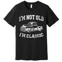 I'm Not Old I'm Classic Birthday Dad Retro Truck Graphic Premium T-Shirt