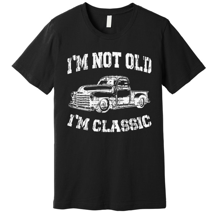 I'm Not Old I'm Classic Birthday Dad Retro Truck Graphic Premium T-Shirt