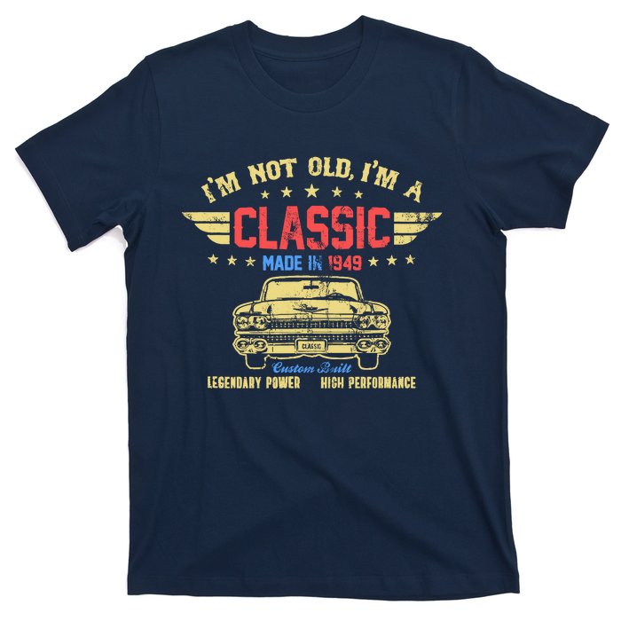 IM Not Old IM A Classic Made In 1949 Vintage 75th Birthday T-Shirt