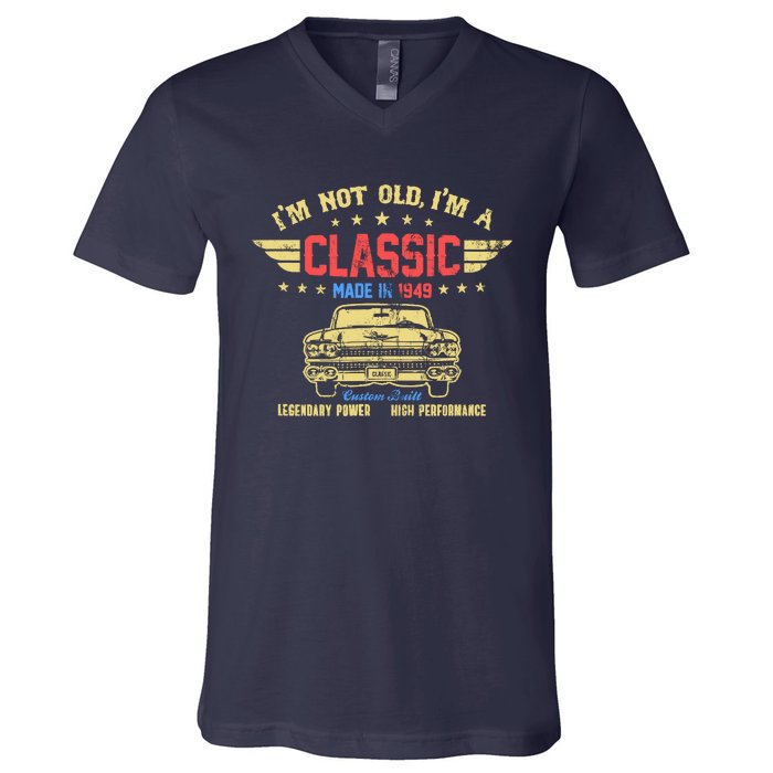 IM Not Old IM A Classic Made In 1949 Vintage 75th Birthday V-Neck T-Shirt