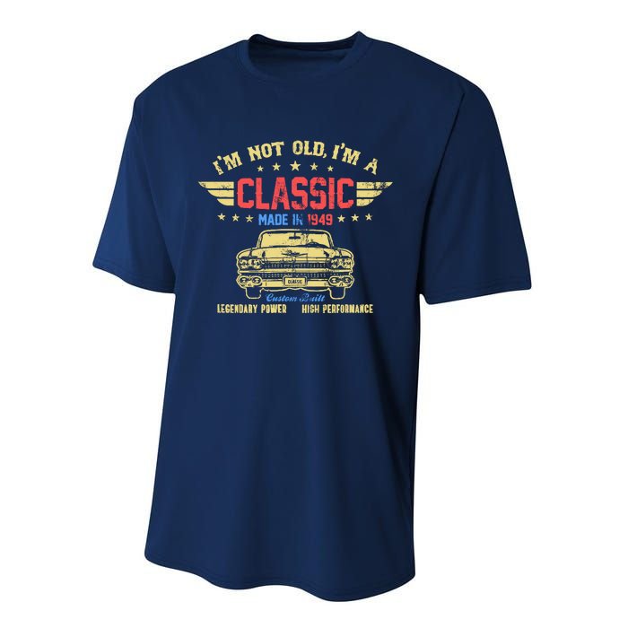 IM Not Old IM A Classic Made In 1949 Vintage 75th Birthday Performance Sprint T-Shirt