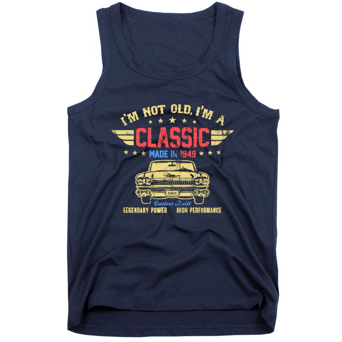 IM Not Old IM A Classic Made In 1949 Vintage 75th Birthday Tank Top