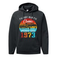 I'm Not Old I'm Classic Funny Car Vintage Awesome Since 1973 Performance Fleece Hoodie