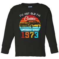 I'm Not Old I'm Classic Funny Car Vintage Awesome Since 1973 Toddler Long Sleeve Shirt