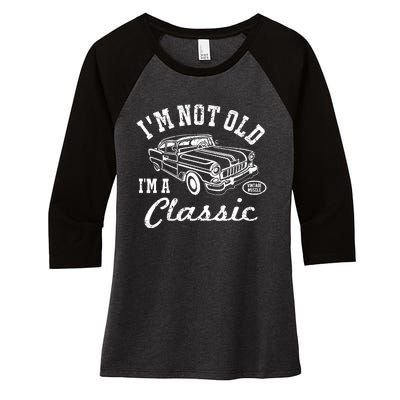 I'm Not Old I'm Classic Funny Graphic Car-s & Wo Women's Tri-Blend 3/4-Sleeve Raglan Shirt