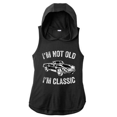 I'm not old I'm classic Vintage Classic car lover Ladies PosiCharge Tri-Blend Wicking Draft Hoodie Tank