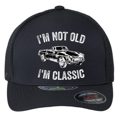 I'm not old I'm classic Vintage Classic car lover Flexfit Unipanel Trucker Cap