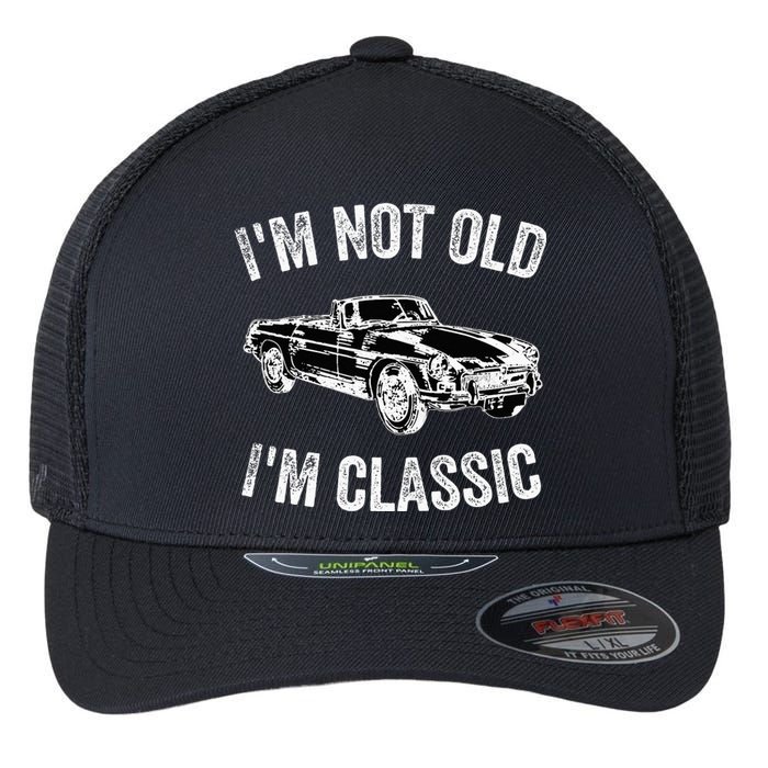 I'm not old I'm classic Vintage Classic car lover Flexfit Unipanel Trucker Cap