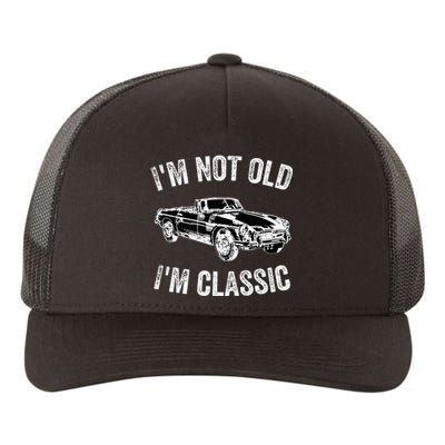 I'm not old I'm classic Vintage Classic car lover Yupoong Adult 5-Panel Trucker Hat